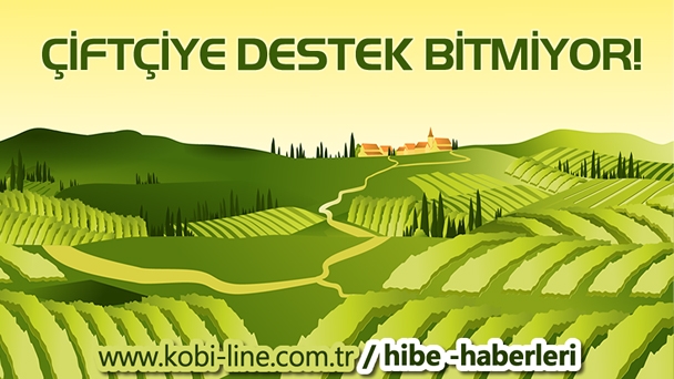 Çiftçilere Özel Hibe ve Kredi Destekleri Bitmek Bilmiyor!
